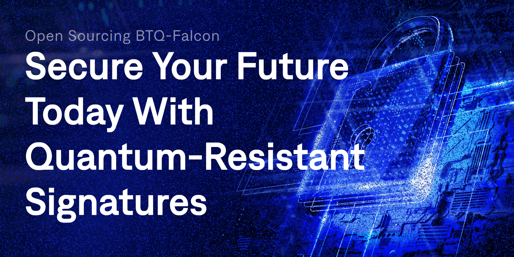 Open Sourcing BTQ-Falcon: Secure Your Future Today With Quantum-Resistant Signatures cover